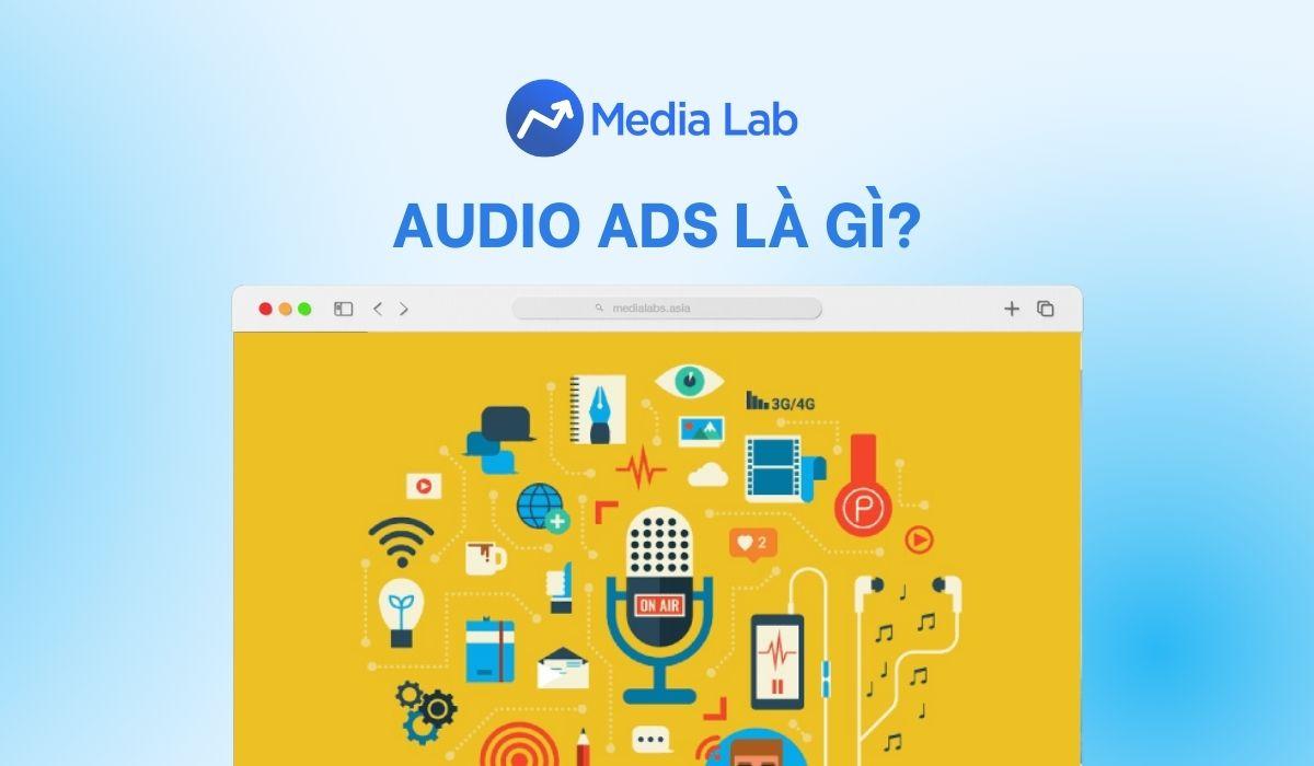 - Lợi thế của Audio Ads so với các hình thức quảng cáo truyền thống